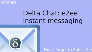 Tutorial: Delta Chat e2ee Instant Messaging screenshot 1