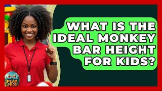 What Is The Ideal Monkey Bar Height For Kids? - Outdoor Play Pros