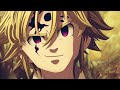 ميليوداس من انمي الخطايا السبع [AMV] رائع مع أغنية حماسية