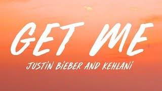 Justin Bieber, Kehlani - Get Me (Lyrics)