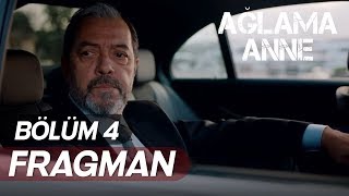 Ağlama Anne 4.Bölüm Fragmanı