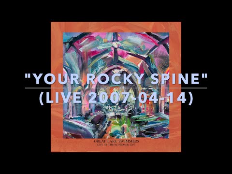 Great Lake Swimmers — Your Rocky Spine (Live 2007-04-14)