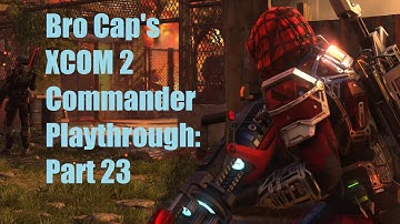 XCOM 2 Commander Playthrough Part 23: What Now?