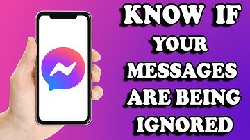 How to Know if Your Messages Are Being Ignored on Messenger?