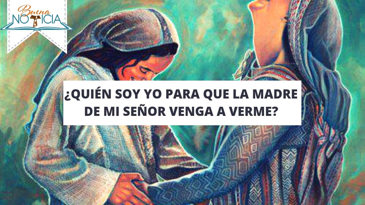 ¿Quién soy yo para que la madre de mi Señor venga a verme? - YouTube