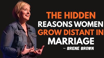 THE HIDDEN REASONS WOMEN GROW DISTANT IN MARRIAGE | BRENE BROWN | BEST MOTIVATIONAL SPEECH