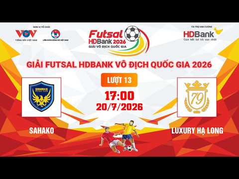 🔴 Trực Tiếp | Sahako vs Luxury Hạ Long | GIẢI FUTSAL HDBANK VÔ ĐỊCH QUỐC GIA 2026 — football video