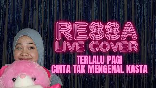RESSA LIVE COVER - TERLALU PAGI - CINTA TAK MENGENAL KASTA (POPPY MERCURY)