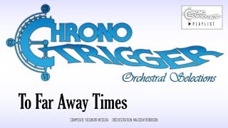 Chrono Trigger - To Far Away Times (Orchestral Remix) chords