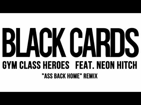 Black Cards - Gym Class Heroes feat. Neon Hitch "Ass Back Home" Remix