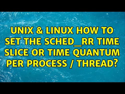 Unix & Linux: How to set the SCHED_RR time slice or time quantum per process / thread? hqdefault