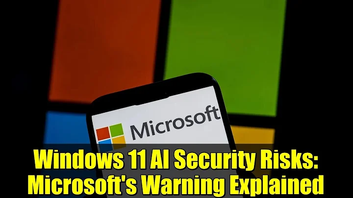 Windows 11 AI Security Risks: Microsoft's Warning Explained