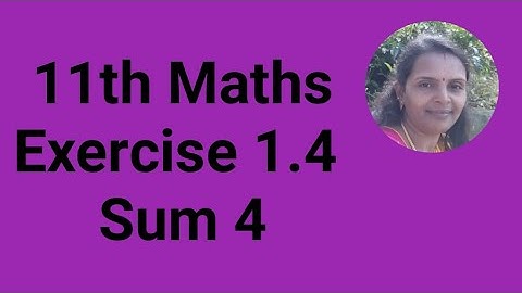 11th Maths|Exercise 1.4|Sum 4