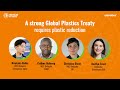 A Strong Global Plastics Treaty Requires Plastic Reduction