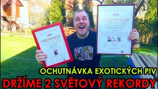 DRŽÍME 2 NOVÝ SVĚTOVÝ REKORDY A OCHUTNÁVKA EXOTICKÝCH PIV - WEEK #206