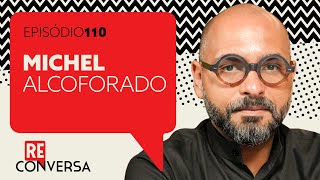 Michel Alcoforado com Reinaldo e Walfrido: os ricos brasileiros também sofrem. Como? Reconversa 110