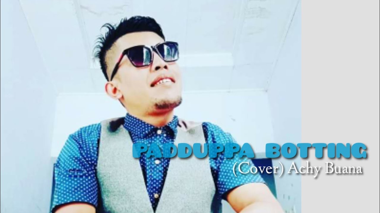 Padduppa Botting - Cipt.Arman Dian Rusanda || Cover (Achy Buana)