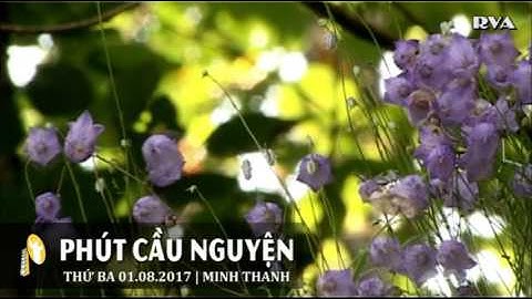 PHÚT CẦU NGUYỆN, THỨ BA 01/08/2017