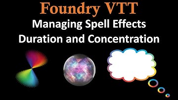 Foundry VTT Managing Spell Effects: Duration and Concentration