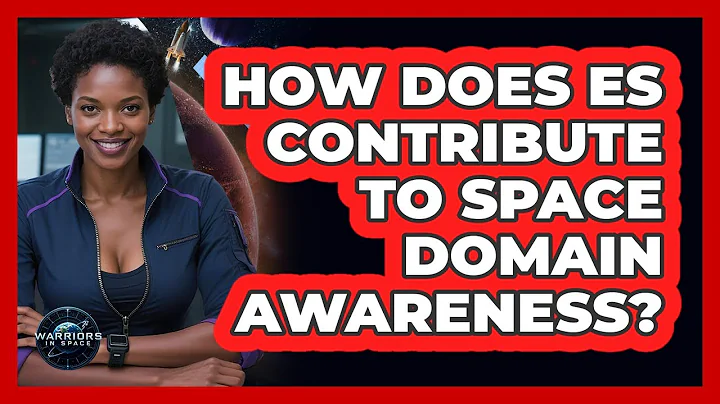 How Does ES Contribute To Space Domain Awareness?