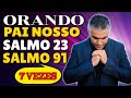 PODEROSA ORAÇÃO DO SALMO 23, SALMO 91 E PAI NOSSO | 7 Vezes 🙏🏻