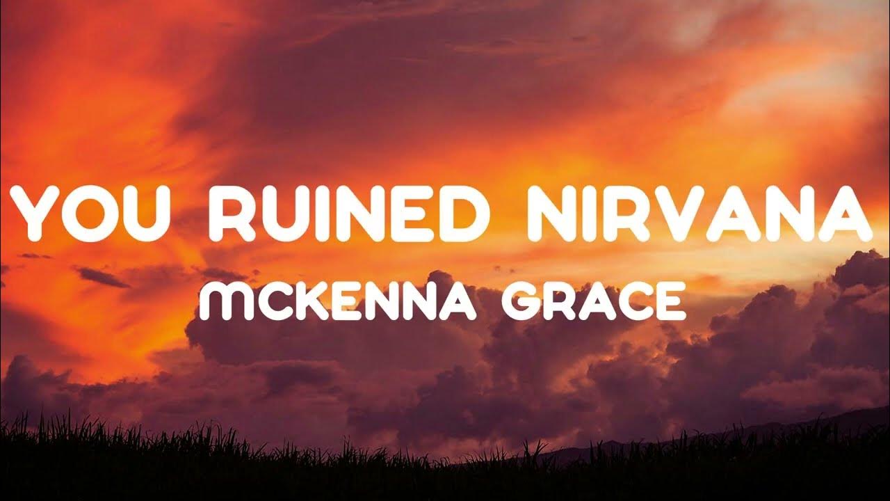 Mckenna Grace You Ruined Nirvana Lyrics YouTube mckenna-grace-you-ruined-nirvana-lyrics-youtube