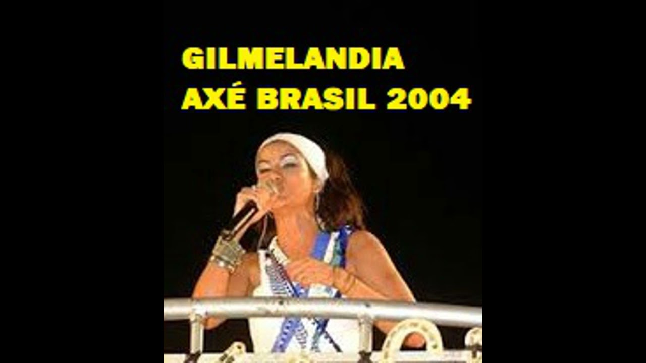 Gilmelandia - Axé Brasil 2004