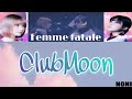 femme fatale Club Moon歌詞動画