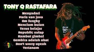 TONY Q RASTAFARA MENYADARI