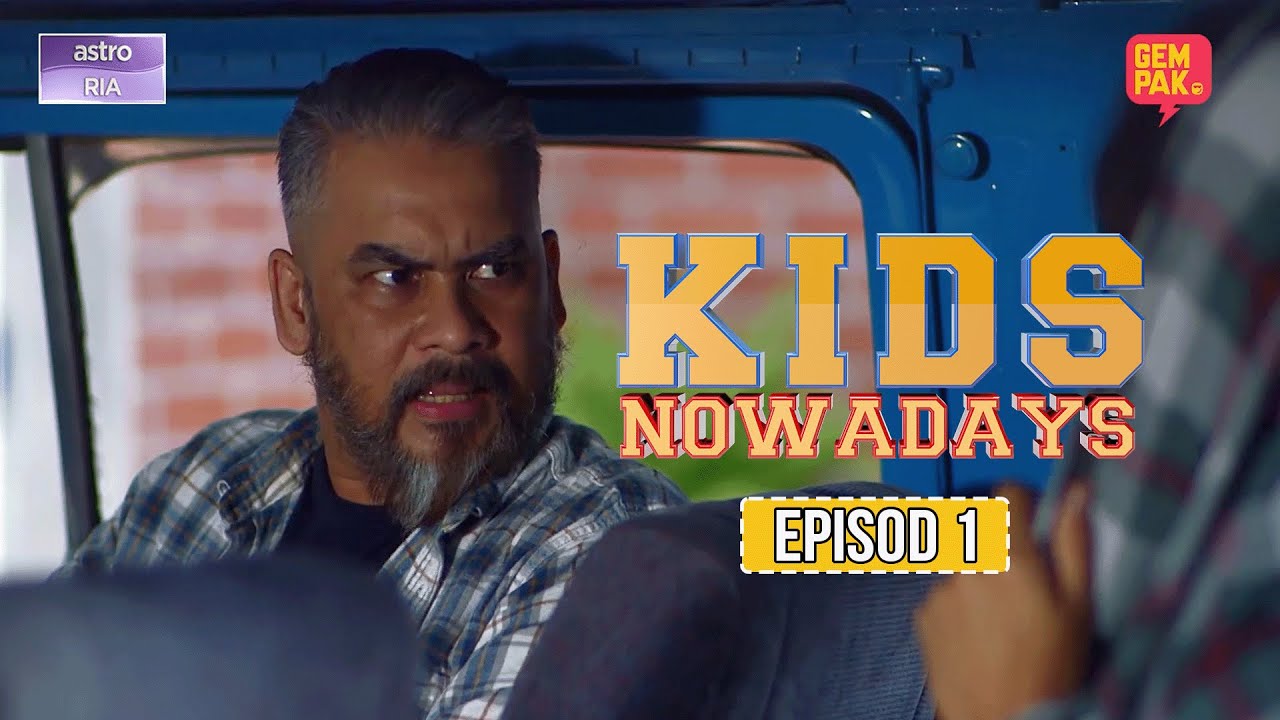 [Episod Penuh] Kids Nowadays - EP1