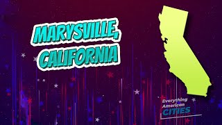 Marysville, California ⭐️🌎 AMERICAN CITIES 🌎⭐️