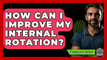 How Can I Improve My Internal Rotation? - The Racket Xpert