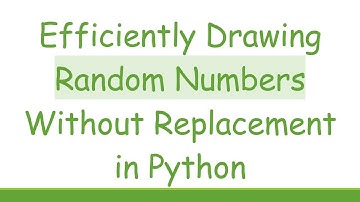 Efficiently Drawing Random Numbers Without Replacement in Python
