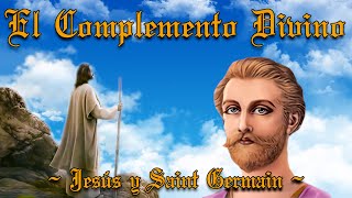 EL COMPLEMENTO DIVINO - JESÚS Y SAINT GERMAIN