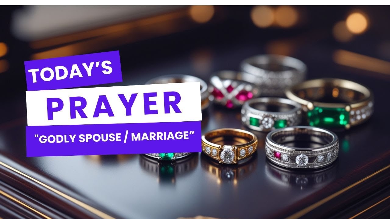 TODAY'S PRAYER: 'Godly Spouse / Marriage'