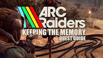 ARC Raiders  - Keeping the Memory Quest Guide