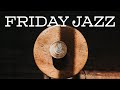 Friday JAZZ Playlist - Afternoon Elegant JAZZ For Relax and Dreaming