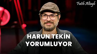 Fatih Altaylı YORUMLAYAMIYOR: "İlişkiler" / Harun Tekin yorumluyor