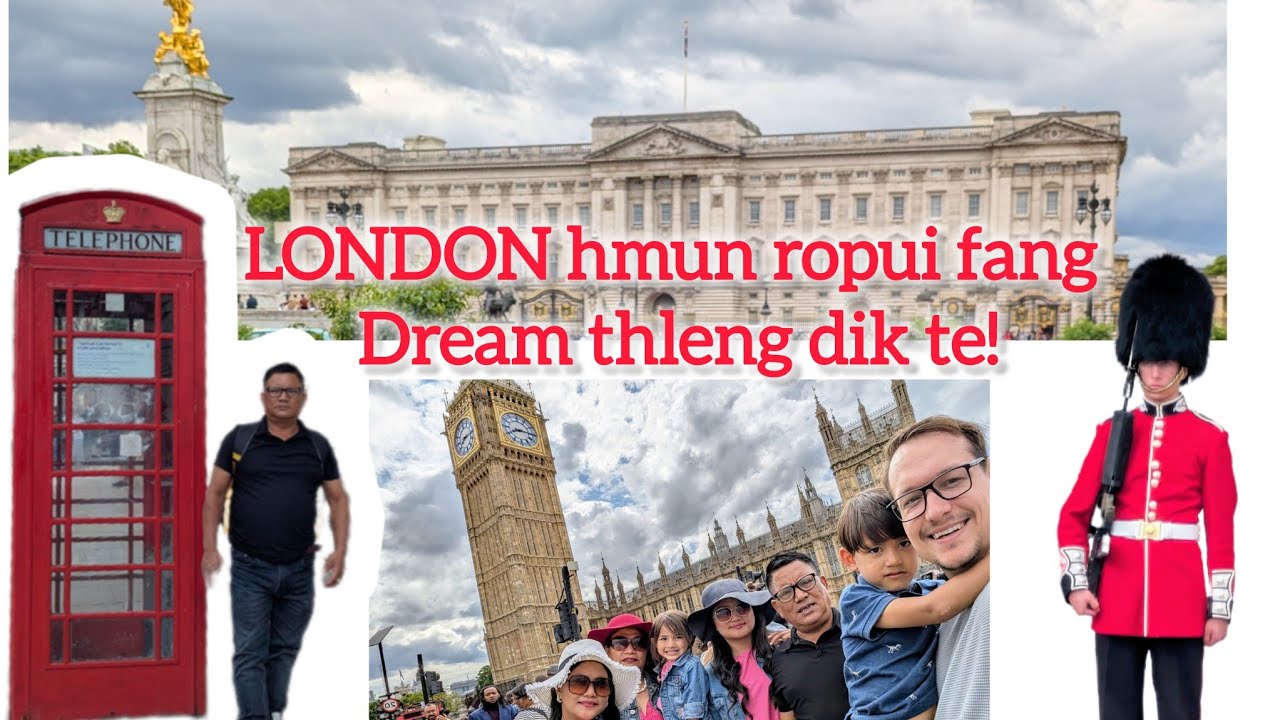 LONDON a tourist tlawh thin te ka nu leh pa te nen kan fang, dream a thleng dik ta! 