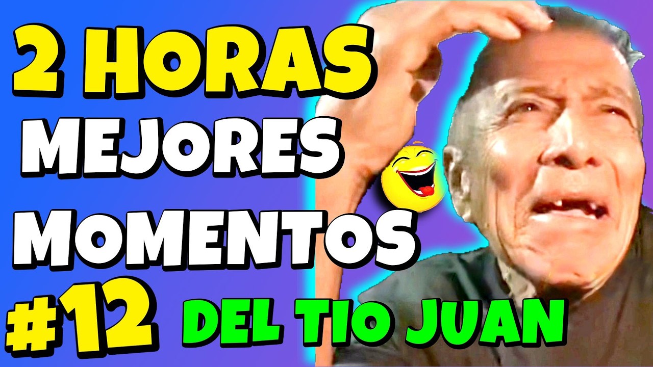 ✳️2 HORAS MEJORES MOMENTOS del TÍO JUAN🤣Lo Dejan SOLO con Una CHICA Pero No Se🤣RECOPILACIÓN Pte #12😎