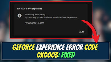 Fix GeForce Experience Error Code 0x0003