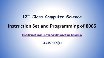 Arithmetic Instructions | Instruction Set and Programming of 8085 | 12th Class| Lecture 04 Part 1