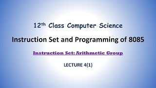 Arithmetic Instructions | Instruction Set and Programming of 8085 | 12th Class| Lecture 04 Part 1