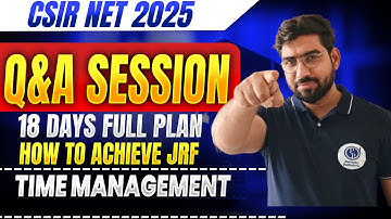 🔥 CSIR NET 2025 | Q&A Session | 18 Days Study Plan to Achieve JRF | Time Management Tips