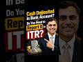 Income Tax Alert: Is There Any Limit for Cash Deposit Reporting in ITR?