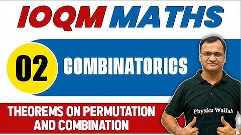 COMBINATORICS 02 : Theorem on Permutation and Combination | Math Important Concepts | IOQM