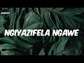 Sdala B - (Lyrics) Ngiyazifela Ngawe