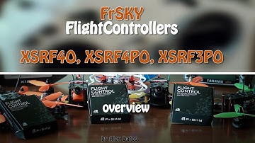 FrSKY XSRF4O, XSRF4PO, XSRF3PO flight controllers overview