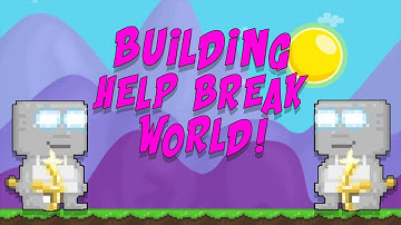Growtopia | Building Help Break World!