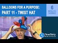 Balloon Animals: Balloons for a Purpose, part 11 - A Twisted Hat